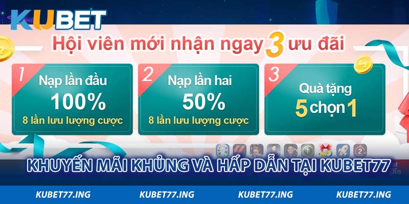 Khuyến mãi khủng và hấp dẫn tại Kubet77