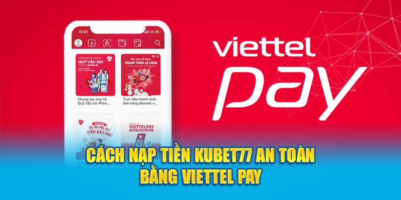 Cách nạp tiền Kubet77 bằng Viettel Pay an toàn