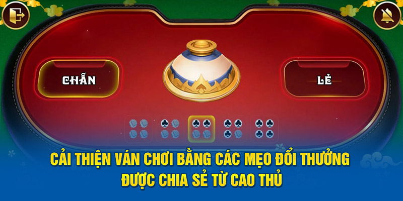 Cải thiện ván chơi bằng các mẹo đổi thưởng được chia sẻ từ cao thủ