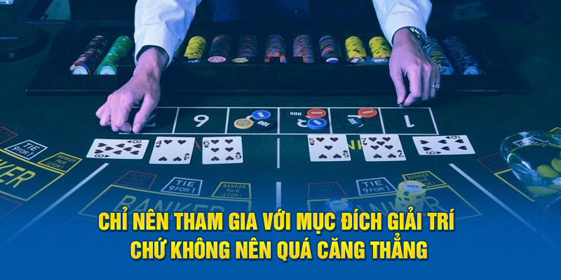 Chỉ nên tham gia với mục đích giải trí chứ không nên quá căng thẳng