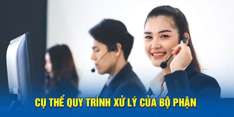 Cụ thể quy trình xử lý của bộ phận