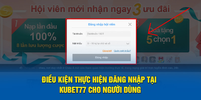 Điều kiện thực hiện đăng nhập tại Kubet77 cho người dùng