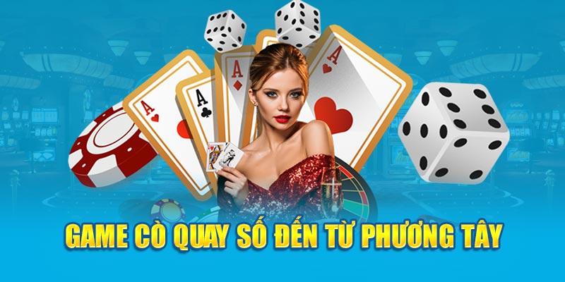 Game cò quay số đến từ phương Tây 