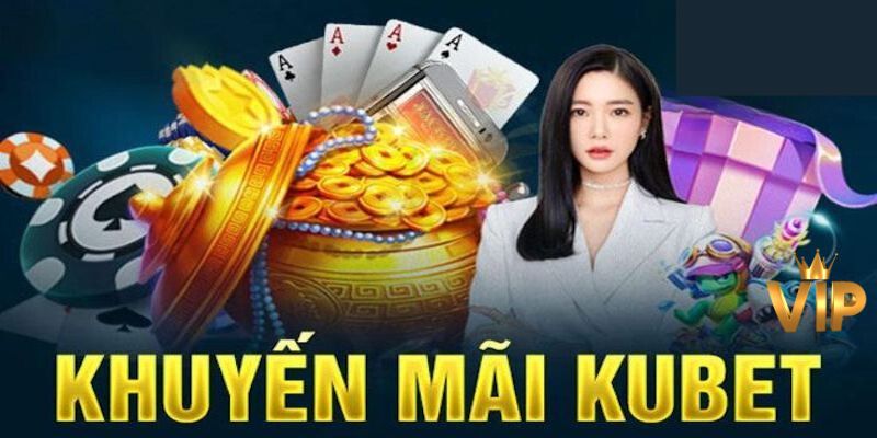 Giới thiệu ưu đãi thành viên VIP Kubet