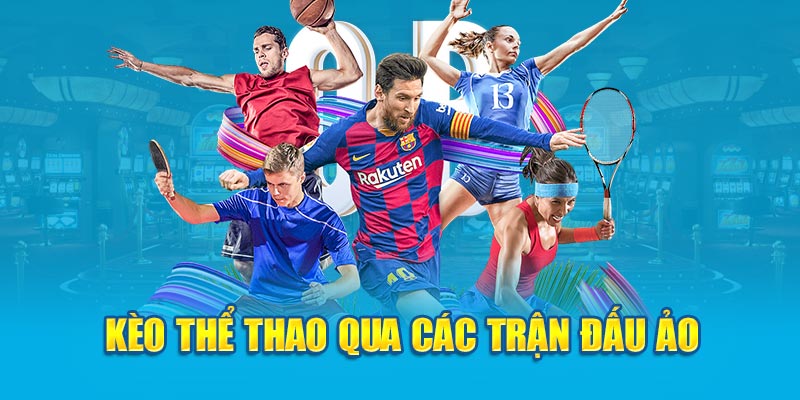 Kèo thể thao qua các trận đấu ảo 