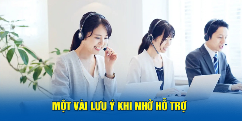 Một vài lưu ý khi nhờ hỗ trợ