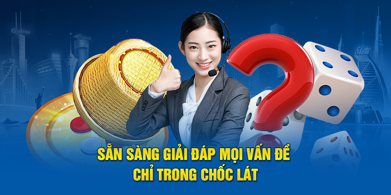 Sẵn sàng giải đáp mọi vấn đề chỉ trong chốc lát