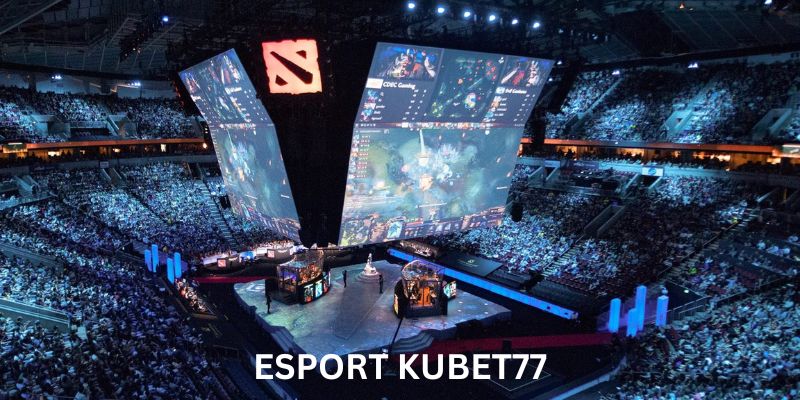 Sơ lược về Esport KUBET77